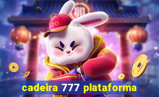 cadeira 777 plataforma